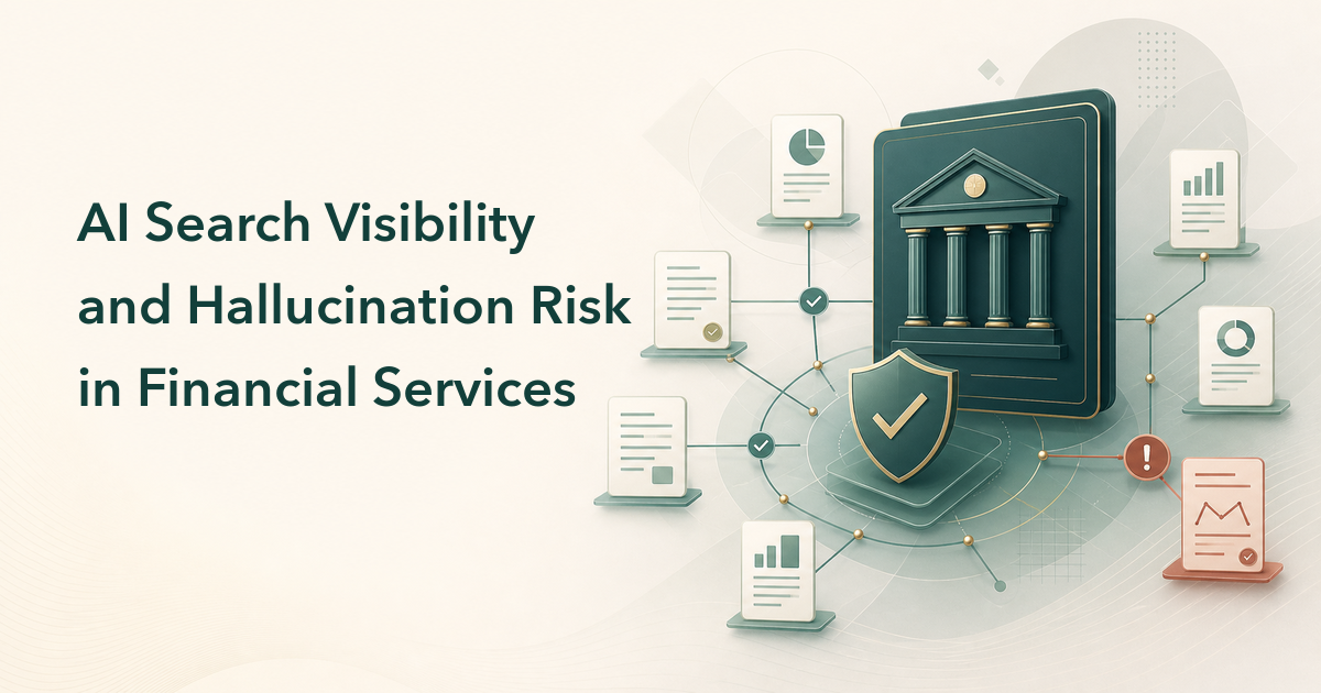 AI Search Visibility and Hallucination Risk in Financial Services
