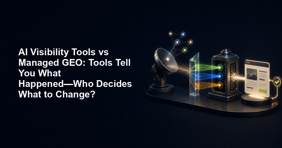 AI Visibility Tools vs Managed GEO: Tools Tell You What Happened—Who Decides What to Change?