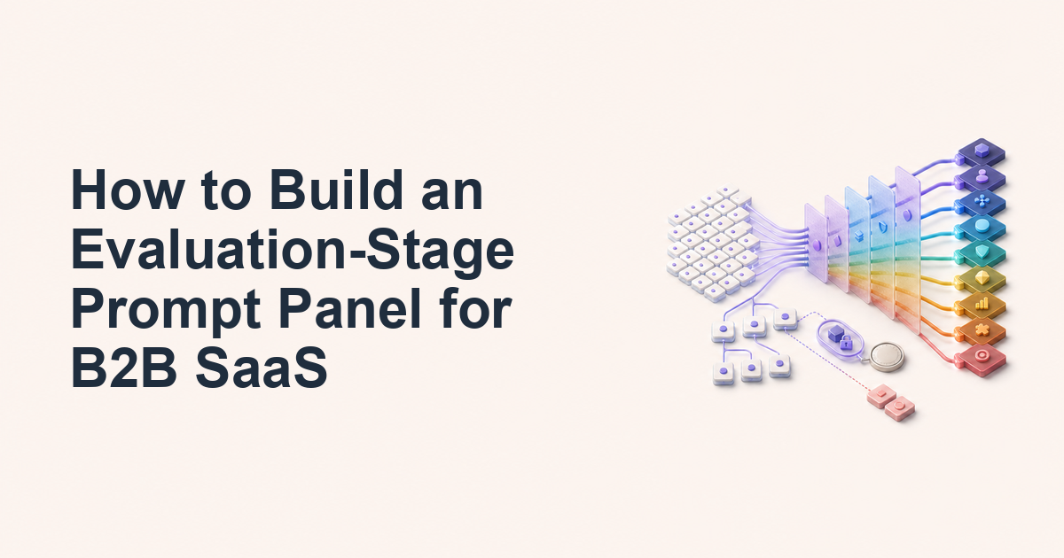 How to Build an Evaluation-Stage Prompt Panel for B2B SaaS