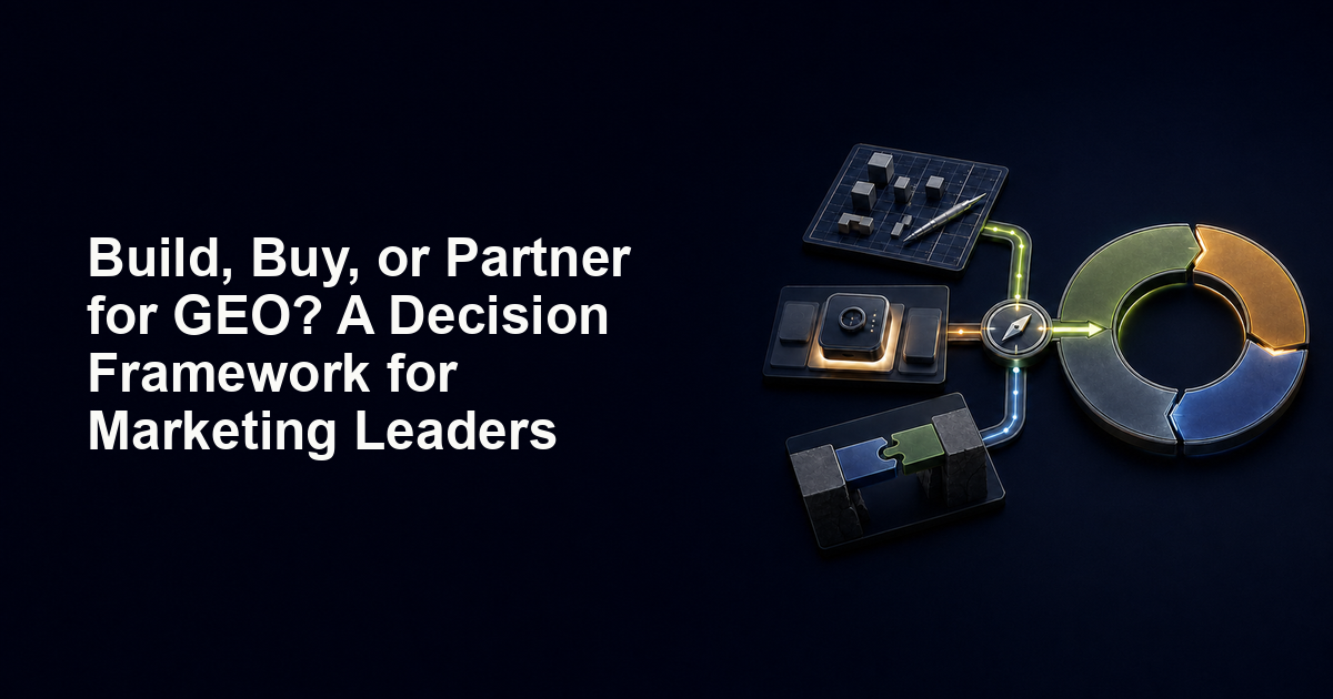 Build, Buy, or Partner for GEO? A Decision Framework for Marketing Leaders