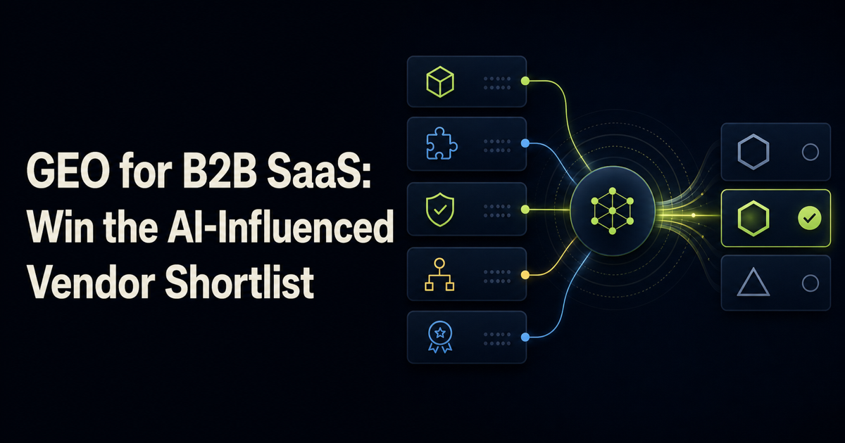 GEO for B2B SaaS: Win the AI-Influenced Vendor Shortlist