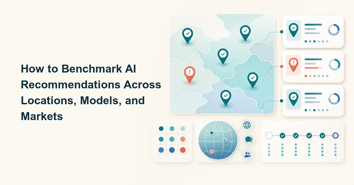 How to Benchmark AI Recommendations Across Locations, Models, and Markets