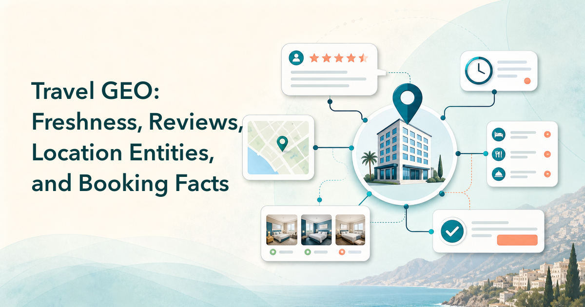 Travel GEO: Freshness, Reviews, Location Entities, and Booking Facts